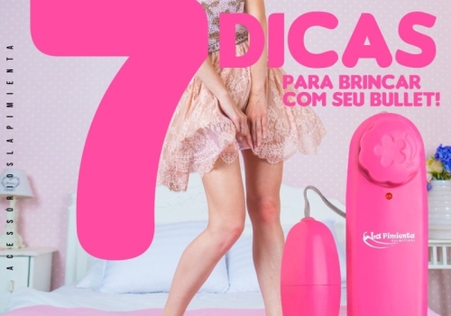 7 Dicas para brincar com um bullet!