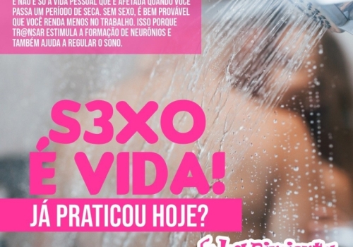 Sexo é vida! Já praticou hoje!