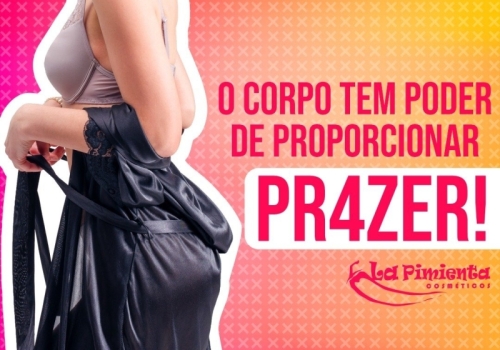 O corpo tem poder de proporcionar prazer!