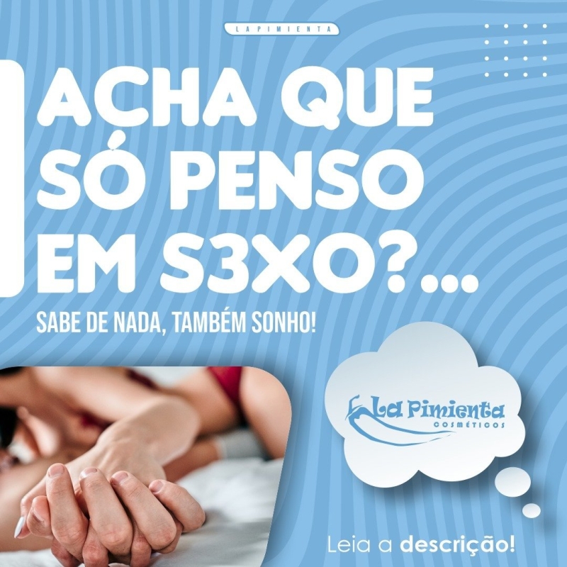 Acha que só penso em sexo?... Sabe de nada, também sonho!