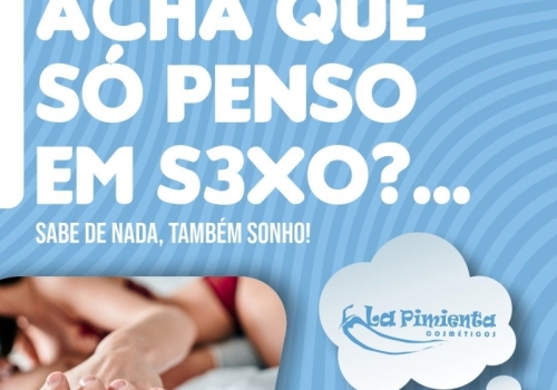 Acha que só penso em sexo?... Sabe de nada, também sonho!