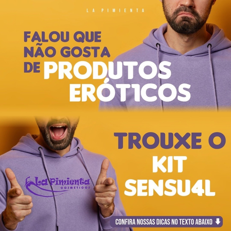 Falou que não gosta de produtos eróticos / trouxe o kit sensual