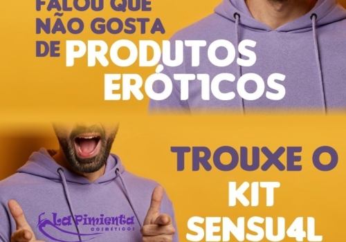 Falou que não gosta de produtos eróticos / trouxe o kit sensual