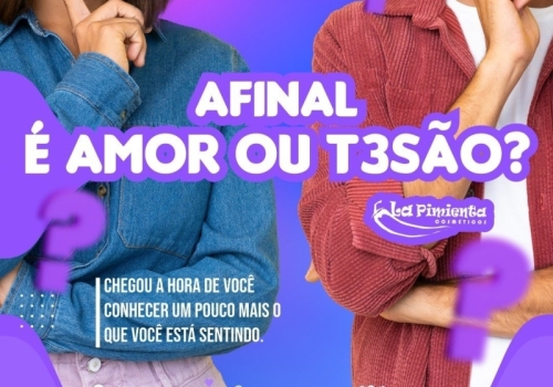 AFINAL: É AMOR OU TESÃO!