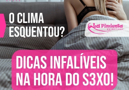 O CLIMA ESQUENTOU? DICAS INFALÍVEIS NA HORA DO SEXO! 