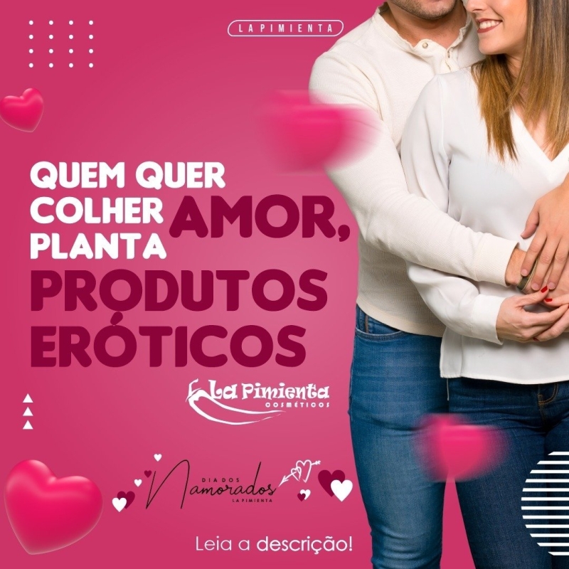 Quem quer colher amor, planta produtos eróticos!