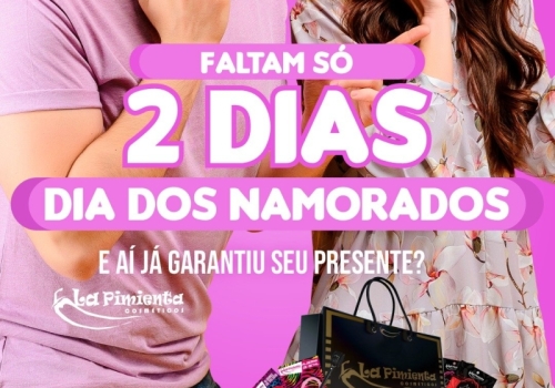 FALTAM SÓ 2 DIAS PARA O DIA DOS NAMORADOS! E AÍ, JÁ GARANTIU SEU PRESENTE?