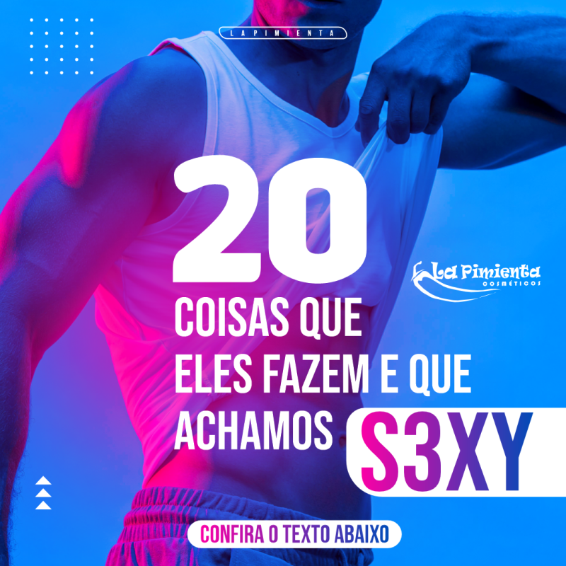 20 COISAS QUE ELES FAZEM E QUE ACHAMOS SEXY