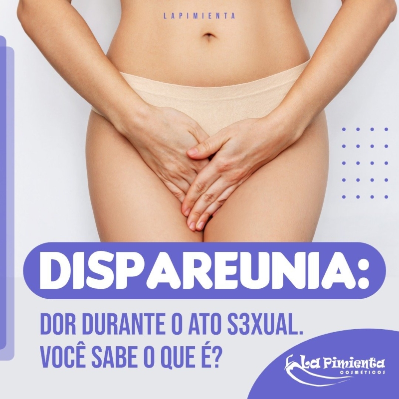 DISPAREUNIA: DOR DURANTE O ATO SEXUAL.