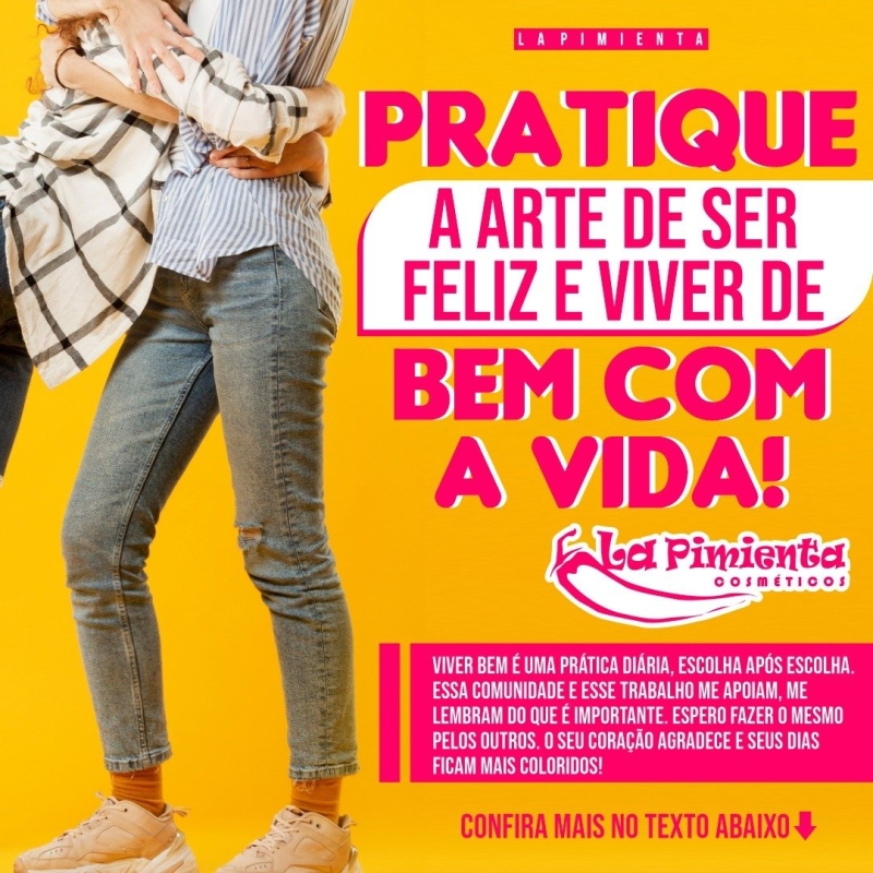 PRATIQUE A ARTE DE SER FELIZ E VIVER DE BEM COM A VIDA! 