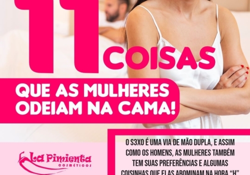 11 COISAS QUE AS MULHERES ODEIAM NA CAMA! 