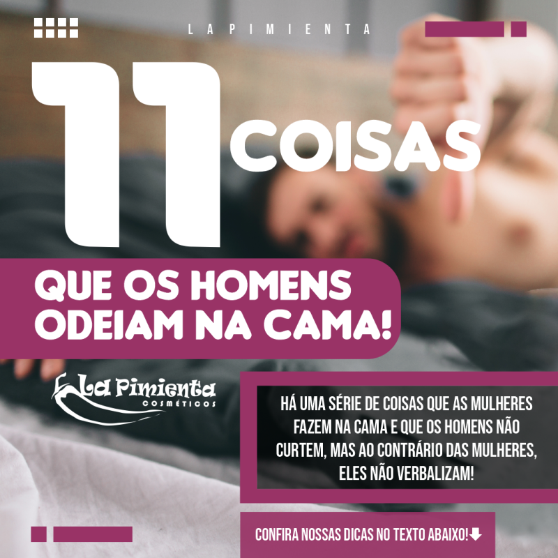 11 COISAS QUE OS HOMENS ODEIAM NA CAMA! 