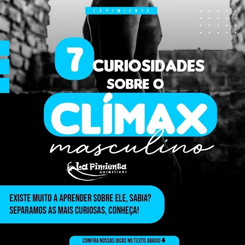 7 CURIOSIDADES SOBRE O CLÍMAX MASCULINO 