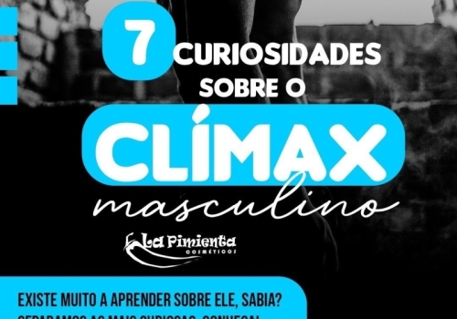 7 CURIOSIDADES SOBRE O CLÍMAX MASCULINO 