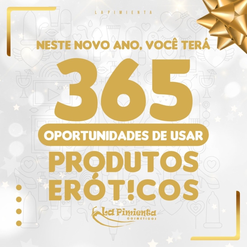 NESTE NOVO ANO, VOCÊ TERÁ 365 OPORTUNIDADES DE USAR PRODUTOS ERÓTICOS