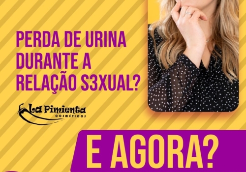 PERDA DE URINA DURANTE A RELAÇÃO SEXUAL? 