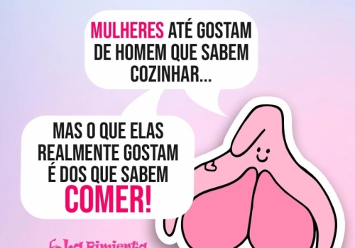 JÁ DIZIA O FILOSOFO CLITÓRIS: MULHERES ATÉ GOSTAM DE HOMEM QUE SABEM COZINHAR, MAS O QUE ELAS REALMENTE GOSTAM É DOS QUE SABEM COMER!