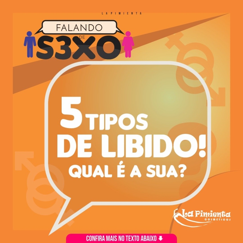 5 TIPOS DE LIBIDO! QUAL É A SUA?