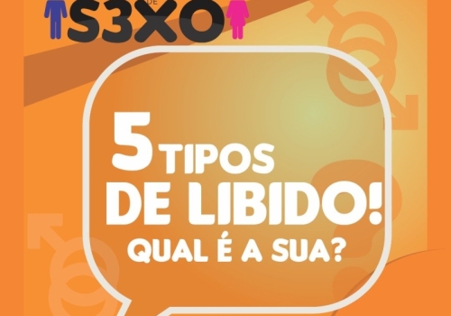 5 TIPOS DE LIBIDO! QUAL É A SUA?