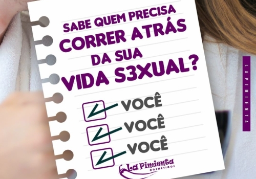 SABE QUEM PRECISA CORRER ATRÁS E CUIDAR DA SUA VIDA SEXUAL?