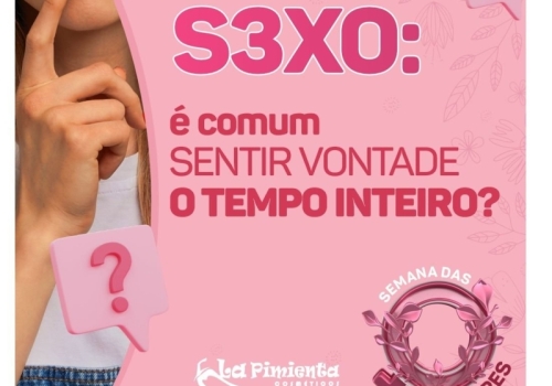 SEXO: é comum sentir vontade o tempo todo? 