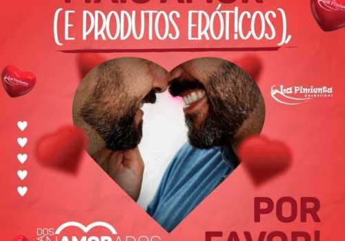 MAIS AMOR (E PRODUTOS ERÓTICOS), POR FAVOR! ? 