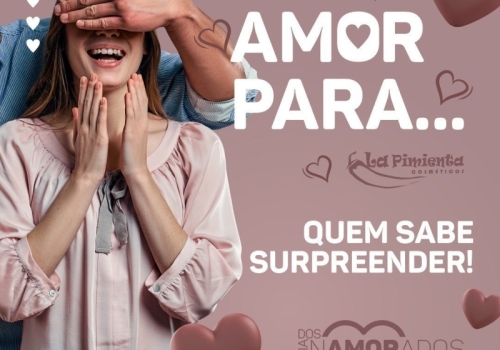 AMOR PARA... QUEM SABE SURPREENDER! ?