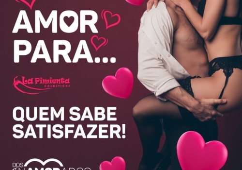 AMOR PARA... QUEM SABE SATISFAZER! ?