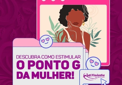 DESCUBRA COMO ESTIMULAR O PONTO G! 