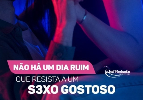 NÃO HÁ UM DIA RUIM QUE RESISTA A UM SEXO GOSTOSO! 