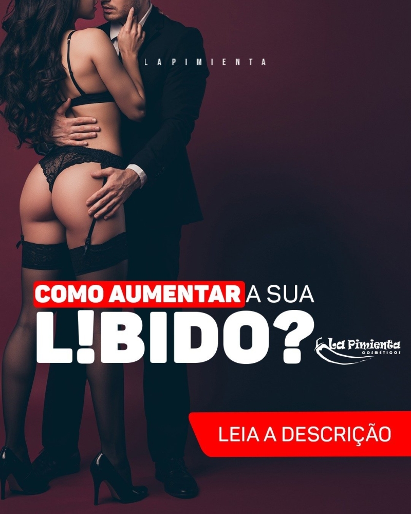 COMO AUMENTAR A SUA LIBIDO?