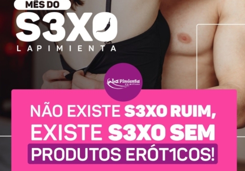 NÃO EXISTE S3XO RUIM, EXISTE S3XO SEM PRODUTOS ERÓTICOS! 