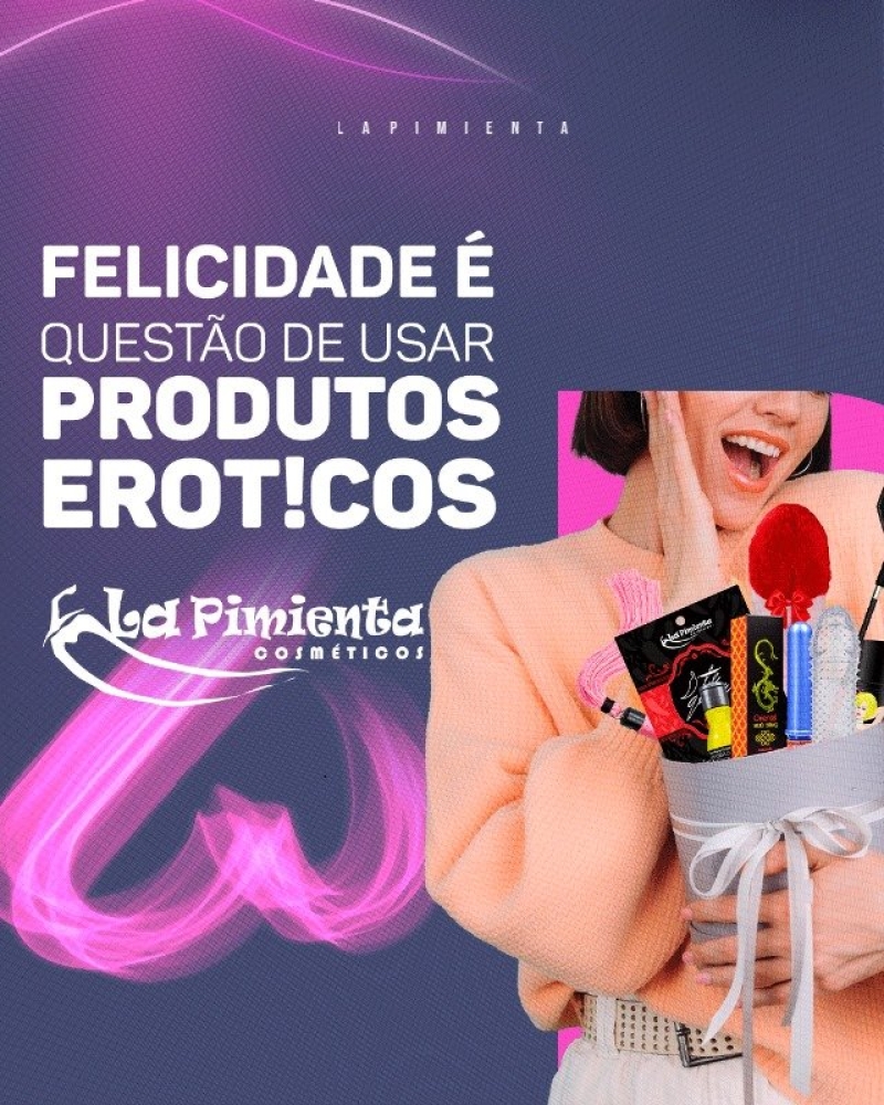 FELICIDADE É QUESTÃO DE USAR PRODUTOS ERÓTICOS 