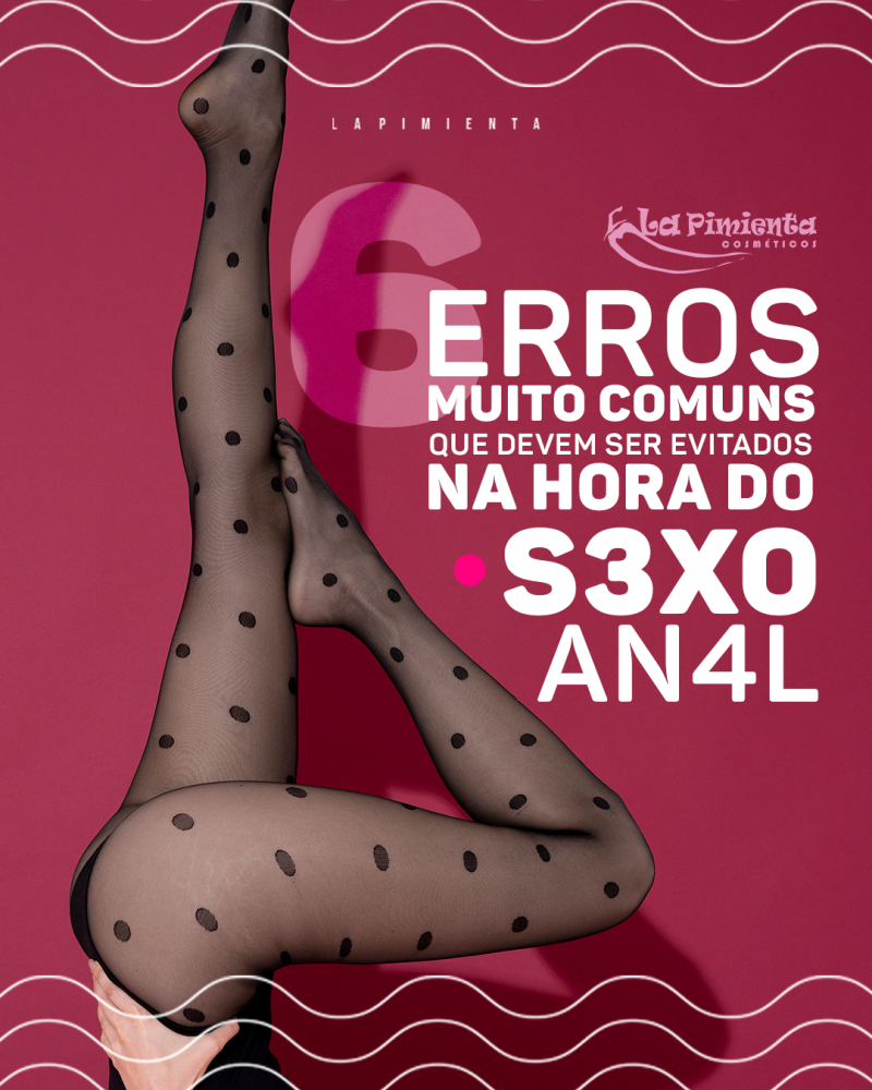 6 ERROS MUITO COMUNS QUE DEVEM SER EVITADOS NA HORA DO SEXO ANAL