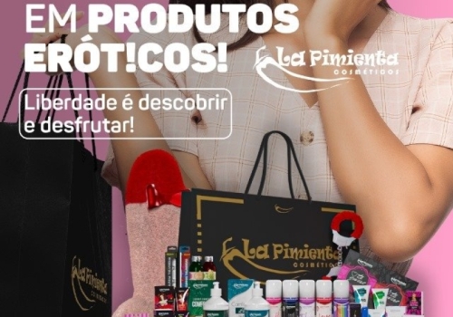 O PRAZER MORA EM PRODUTOS ERÓTICOS!