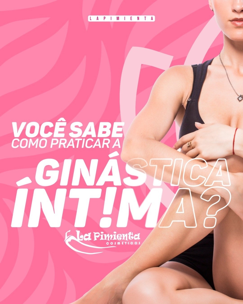 VOCÊ SABE COMO PRATICAR A GINÁSTICA ÍNTIMA? 