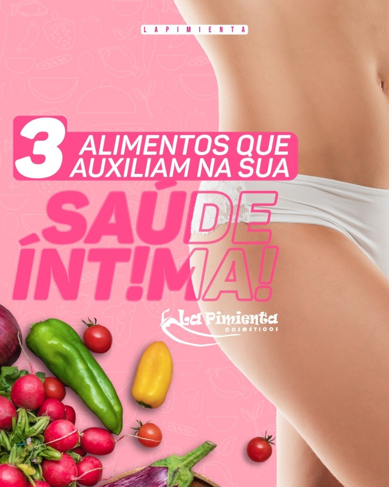 3 ALIMENTOS QUE AUXILIAM NA SUA SAÚDE ÍNTIMA!