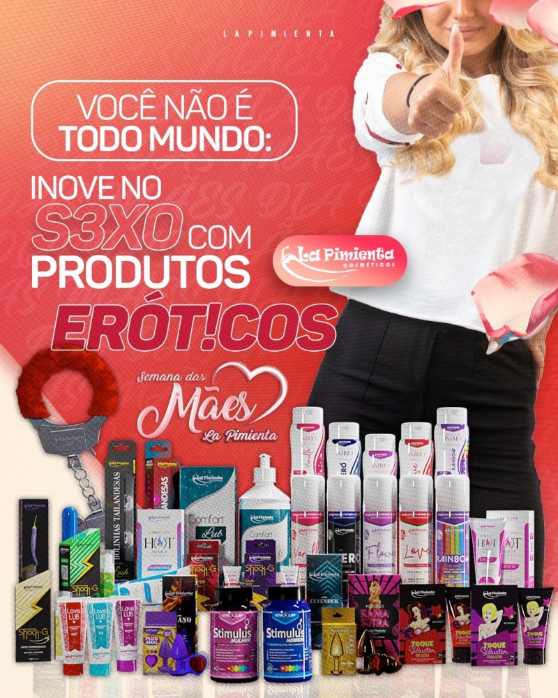 VOCÊ NÃO É TODO MUNDO: INOVE NO S3XO COM PRODUTOS ERÓTICOS!