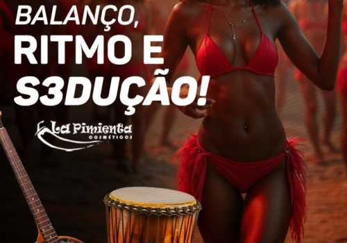 BALANÇO, RITMO E SEDUÇÃO! 