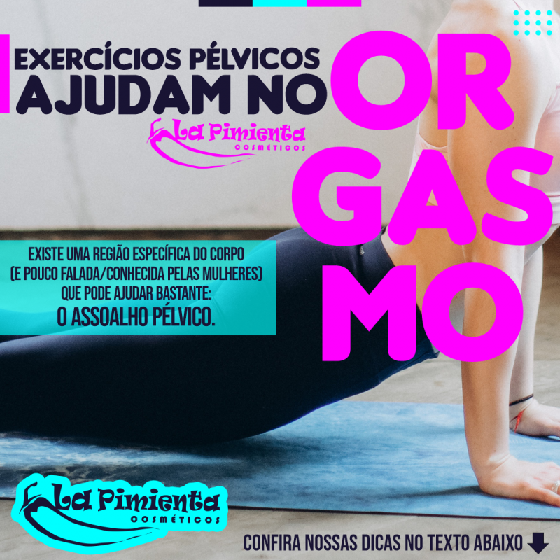 EXERCÍCIOS PÉLVICOS AJUDAM NO ORGASMO! 