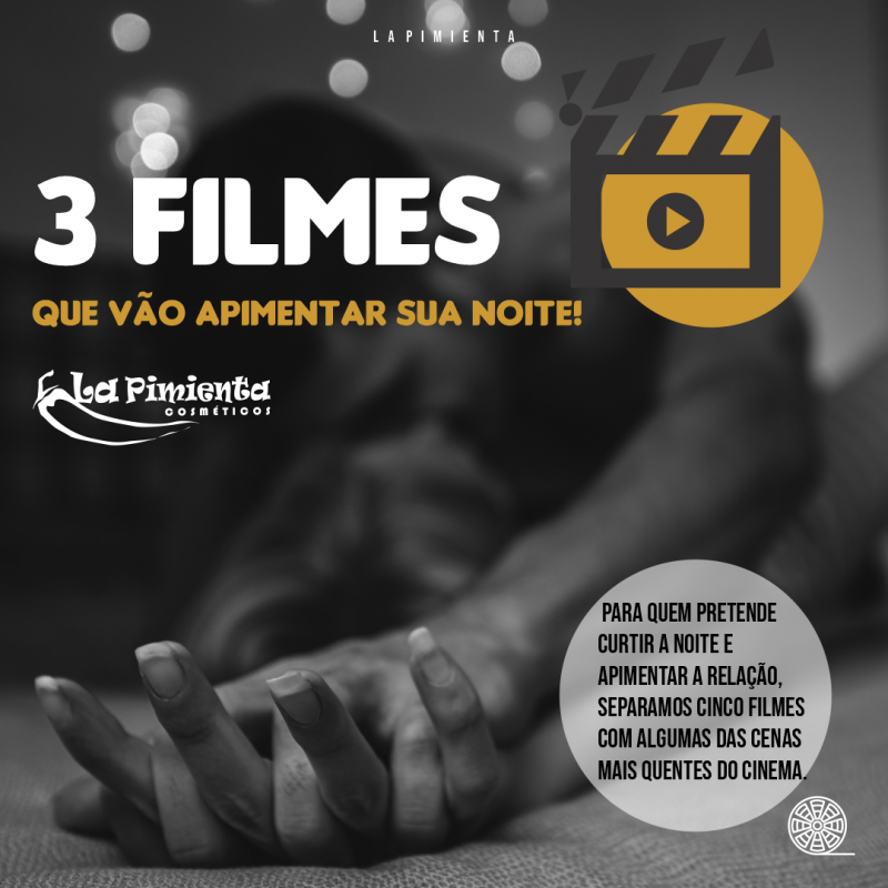 3 filmes que vão apimentar suas noites!