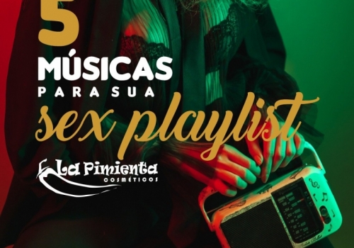 5 Músicas para sua sex playlist!