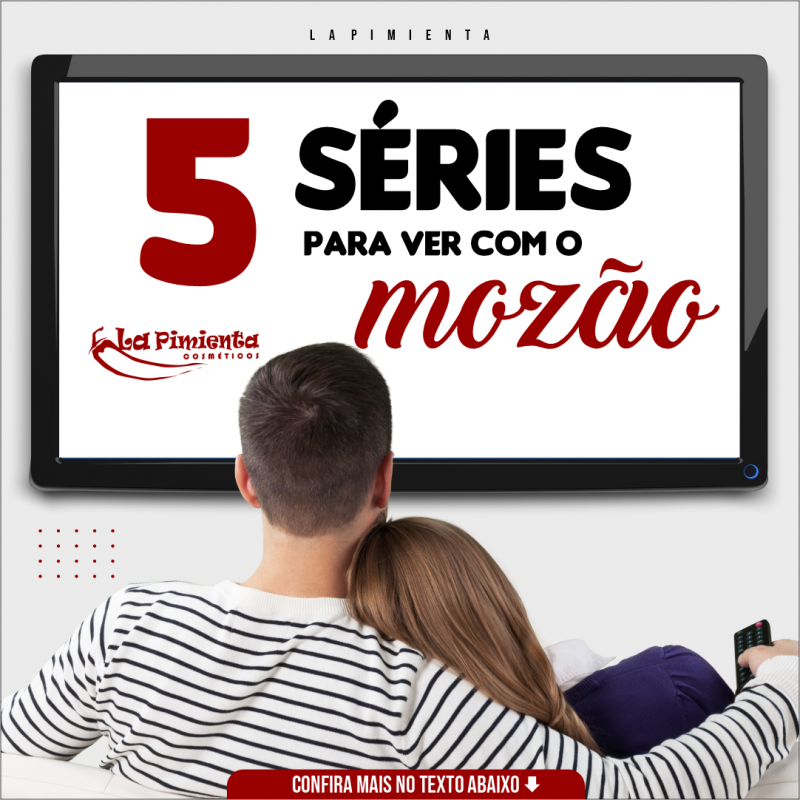 5 Séries para ver com o mozão!