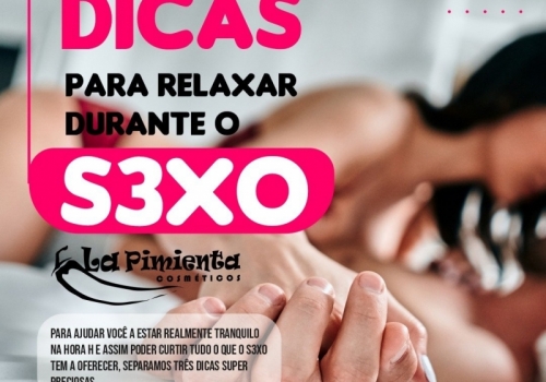 Dicas para relaxar durante o sexo!