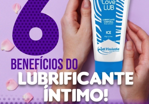 6 Benefícios do lubrificante íntimo!