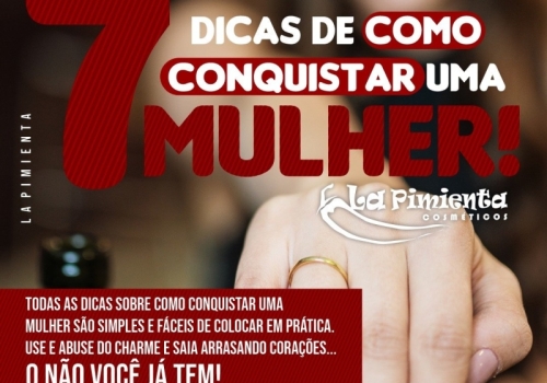 7 Dicas de como conquistar uma mulher!