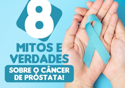 8 Mitos e Verdades sobre o Câncer de Próstata!