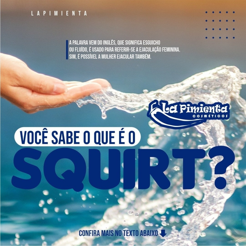 Você sabe o que é Squirt?