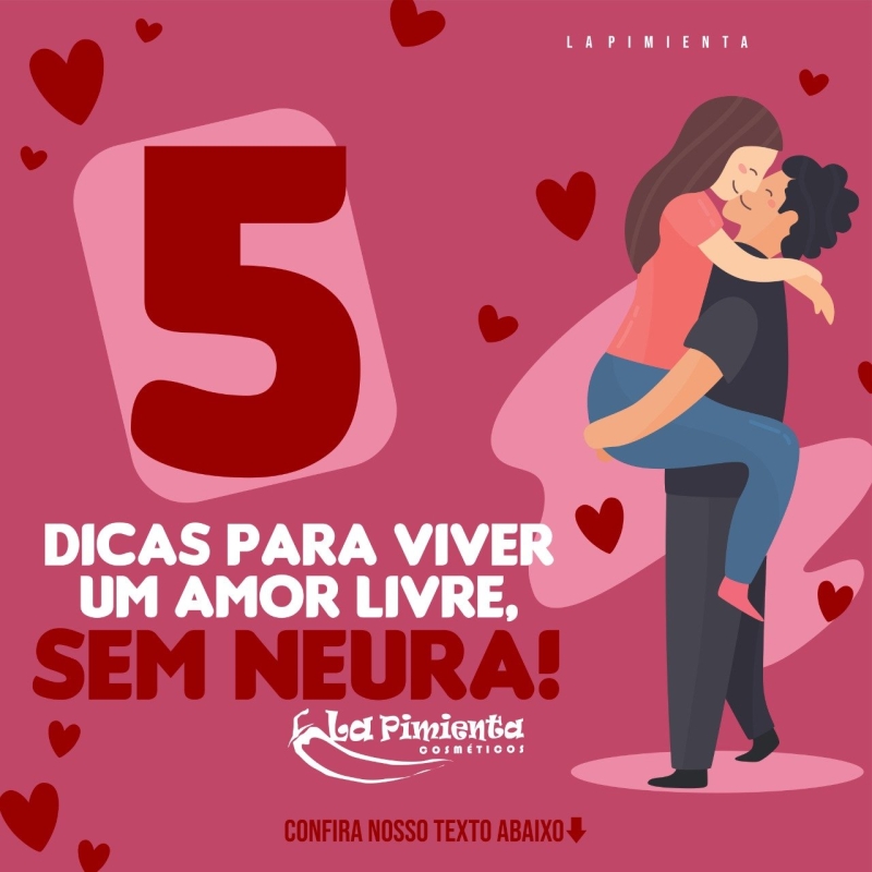 5 dicas para viver um amor livre, sem neura!