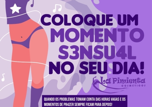 Coloque um momento sensual no seu dia! 